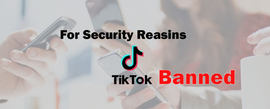 Tiktok Banned for security reasons